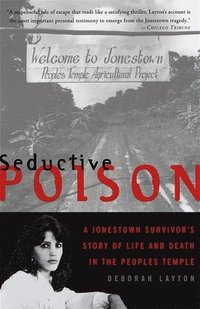 Seductive Poison: A Jonestown Survivor's Story of Life and Death in the People's Temple (h�ftad)