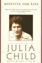Appetite for Life: The Biography of Julia Child (h�ftad)