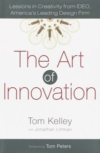 The Art of Innovation: Lessons in Creativity from Ideo, America's Leading Design Firm (inbunden)