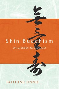 Shin Buddhism: Bits of Rubble Turn Into Gold (h�ftad)
