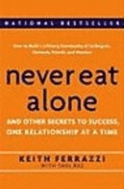 Never Eat Alone: And Other Secrets to Success, One Relationship at a Time (inbunden)