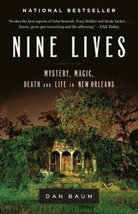 Nine Lives: Mystery, Magic, Death, and Life in New Orleans (h�ftad)