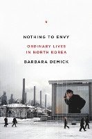 Nothing to Envy: Ordinary Lives in North Korea (inbunden)