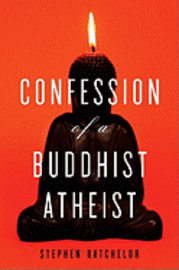 Confession of a Buddhist Atheist (inbunden)