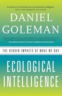 Ecological Intelligence: The Hidden Impacts of What We Buy (h�ftad)