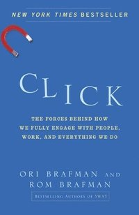 Click: The Forces Behind How We Fully Engage with People, Work, and Everything We Do (h�ftad)