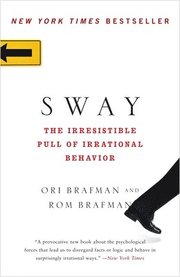 Sway: The Irresistible Pull of Irrational Behavior (h�ftad)