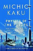 Physics of the Future: How Science Will Shape Human Destiny and Our Daily Lives by the Year 2100 (h�ftad)