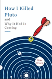 How I Killed Pluto and Why It Had It Coming (inbunden)