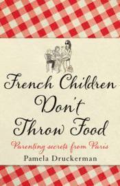 French Children Don't Throw Food (inbunden)