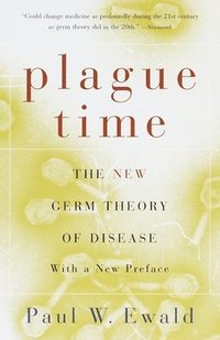 Plague Time: The New Germ Theory of Disease (h�ftad)