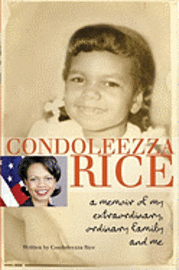 Condoleezza Rice: A Memoir of My Extraordinary, Ordinary Family and Me (inbunden)
