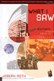 What I Saw: Reports from Berlin, 1920-1933 (inbunden)