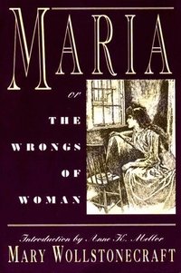 Maria, or the Wrongs of a Woman (h�ftad)