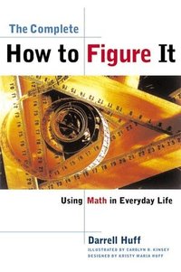 The Complete How to Figure it - Using Math in Everyday Life (h�ftad)