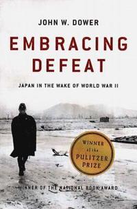 Embracing Defeat: Japan in the Wake of World War II (inbunden)