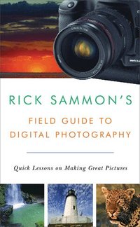 Rick Sammon's Field Guide to Digital Photography (h�ftad)