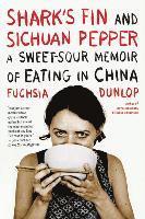 Shark's Fin and Sichuan Pepper: A Sweet-Sour Memoir of Eating in China (inbunden)