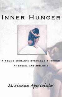 Inner Hunger: A Young Woman's Struggle Through Anorexia and Bulimia (inbunden)