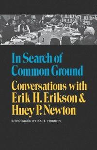 In Search of Common Ground: Conversations with Erik H. Erikson and Huey P. Newton (h�ftad)