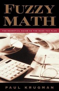 Fuzzy Math: The Essential Guide to the Bush Tax Plan (inbunden)