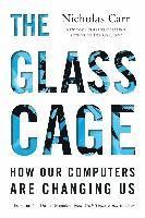 Glass Cage - How Our Computers Are Changing Us