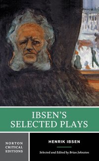 Ibsen's Selected Plays: Norton Critical Edition (h�ftad)