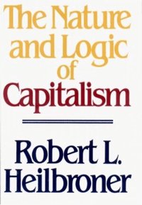 The Nature and Logic of Capitalism (inbunden)