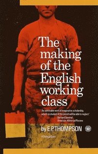 Making of the English Working Class (h�ftad)