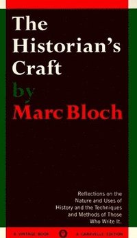 The Historian's Craft: Reflections on the Nature and Uses of History and the Techniques and Methods of Those Who Write It. (pocket)