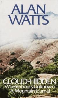Cloud-Hidden, Whereabouts Unknown: A Mountain Journal (h�ftad)