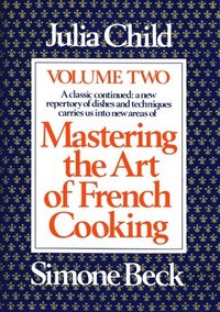 Mastering the Art of French Cooking, Volume 2 (h�ftad)