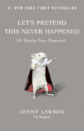 Let's Pretend This Never Happened: A Mostly True Memoir