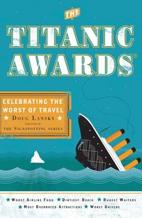 The Titanic Awards: Celebrating the Worst of Travel (h�ftad)