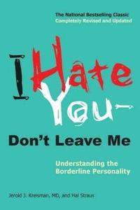 I Hate You--Don't Leave Me: Understanding the Borderline Personality (h�ftad)