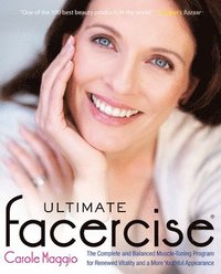Ultimate Facercise: The Complete and Balanced Muscle-Toning Program for Renewed Vitality and a More Youthful Appearance (h�ftad)