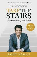 Take the Stairs: 7 Steps to Achieving True Success (inbunden)
