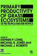 Primary Productivity of Grass Ecosystems of the Tropics and Sub-tropics