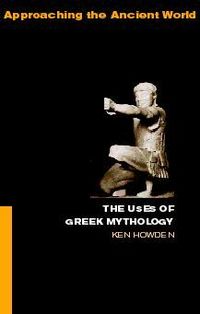 The Uses of Greek Mythology (h�ftad)