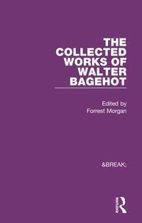 The Works of Walter Bagehot (inbunden)
