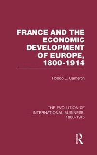 France and the Economic Development of Europe, 1800-1914 (inbunden)