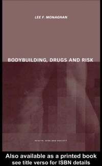 Bodybuilding, Drugs and Risk (h�ftad)