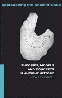 Theories, Models and Concepts in Ancient History (h�ftad)