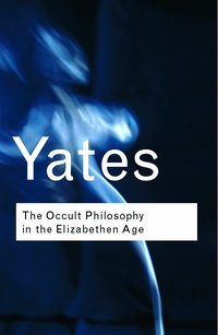 The Occult Philosophy in the Elizabethan Age (h�ftad)
