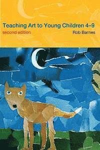 Teaching Art to Young Children 4-9 (h�ftad)