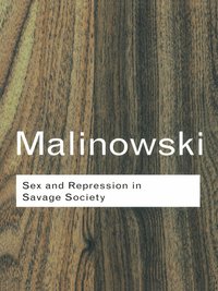 Sex and Repression in Savage Society (h�ftad)