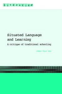 Situated Language And Learning: A Critique of Traditional Schooling (h�ftad)
