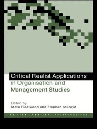 Critical Realist Applications in Organisation and Management Studies (h�ftad)