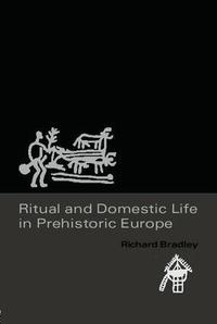 Ritual and Domestic Life in Prehistoric Europe (h�ftad)