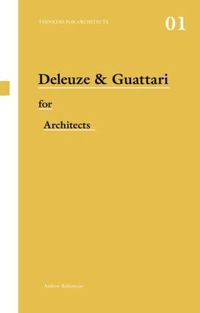 Deleuze and Guattari for Architects (h�ftad)